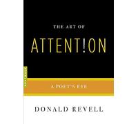 The Art Of Attention: A Poet's Eye