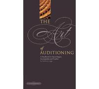 The Art of Auditioning: A Handbook for Singers, Accompanists and Coaches (Edition Peters): A Handbook for Opera Singers, Coaches and Accompanists