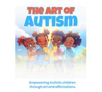 The Art of Autism: Autism Awareness Coloring Book, Black Autistic Children, African American Coloring Book for Boys & girls, Affirmations & ... kids, Homeschool, Neurodiversity, All ages