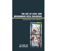 The Art of Avaz and Mohammad Reza Shajarian: Foundations and Contexts