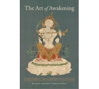 The Art of Awakening: A User's Guide to Tibetan Buddhist Art and Practice