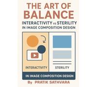 The Art of Balance - Interactivity vs Sterility in image composition design