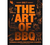 The Art of Barbecue: Techniques & Recipes, from Appetizers to Desserts