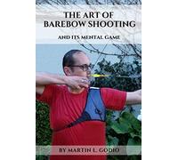 The ART of BAREBOW Shooting: and its mental game
