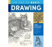 The Art of Basic Drawing: Simple step-by-step techniques for drawing a variety of subjects in graphite pencil (Collector's Series): 1