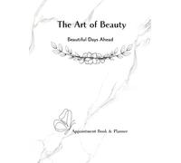 The Art of Beauty: Undated Daily Appointment Book and Planner with Hours for Hair Stylists, Nail Techs, and Lash Artists: Beautiful Days Ahead - Salon ... Client Log Book with Grayscale Marble Design
