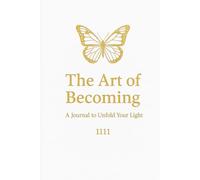 The Art of Becoming - Writing Journal: 90 GSM Premium Ruled Notebook, Paperback: A Journey to Unfold Your Light