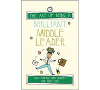 The Art of Being a Brilliant Middle Leader