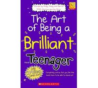 The Art Of Being A Brilliant Teenager