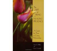 The Art of being a Healing Presence by James E Miller (2001-09-21)