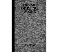 The Art Of Being Alone- Journal: Workbook to help you connect with yourself