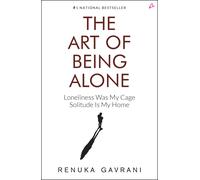 The Art of Being Alone: Loneliness Was My Cage by Renuka Gavrani (PB 2024)