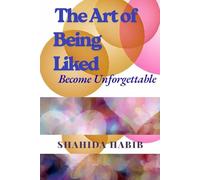The Art of Being Liked: Become Unforgettable (Self Transformation)