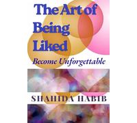 The Art of Being Liked: Become Unforgettable (Self Transformation)