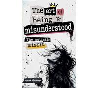 The Art Of Being Misunderstood - The Autistic Misfit