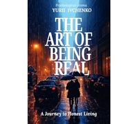 The Art of Being Real: A Journey to Honest Living