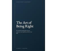 The Art of Being Right: One hundred and forty-four ways an argument is won unfairly, and what to say back
