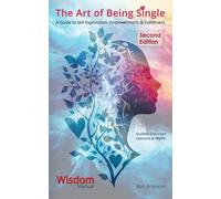 The Art of Being Single: A Guide to Self-Exploration, Empowerment, and Fulfillment (Wisdom Manuals Workbooks)