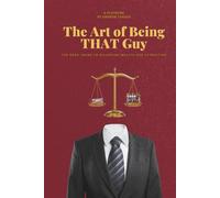 The Art of Being THAT Guy: The Boss’ Guide to Balancing Wealth and Attraction