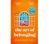 The Art of Belonging: The heartwarming new novel from the author of EVERYTHING IS BEAUTIFUL