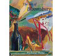 The Art of Bloomsbury: Roger Fry, Vanessa Bell, and Duncan Grant by Richard Shone (24-Jan-2000) Hardcover