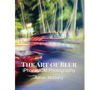 The Art of Blur: iPhone ICM Photography