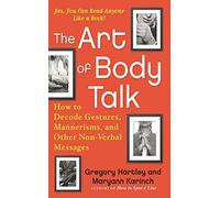 The Art of Body Talk: How to Decode Gestures, Mannerisms, and Other Non-Verbal Messages