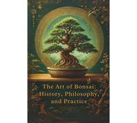The Art of Bonsai: History, Philosophy, and Practice: Micro Book - A7