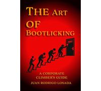 The Art of Bootlicking: A Corporate Climber's Guide