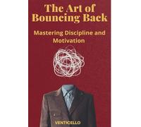The Art of Bouncing Back: Mastering Discipline and Motivation