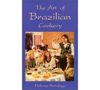The Art of Brazilian Cookery (Hippocrene International Cookbook Classics S.)