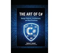 The Art of C#: Design Patterns, Architecture, and Best Practices