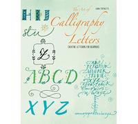 The Art of Calligraphy Letters: Creative Lettering for Beginners