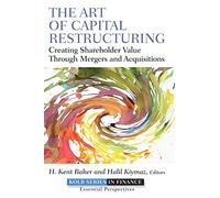 The Art of Capital Restructuring: Creating Shareholder Value through Mergers and Acquisitions: 14 (Robert W. Kolb Series)