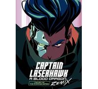 The Art Of Captain Laserhawk: A Blood Dragon Remix