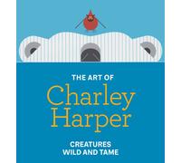 The Art of Charley Harper : Creatures Wild and Tame