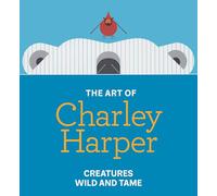 The Art of Charley Harper: Creatures Wild and Tame