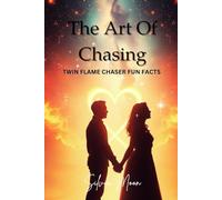 The Art of Chasing: Twin Flame Chaser Fun Facts: 2 (Twin Flame Chronicles)