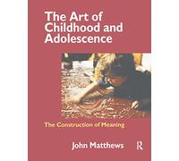 The Art of Childhood and Adolescence: The Construction of Meaning – Routledge