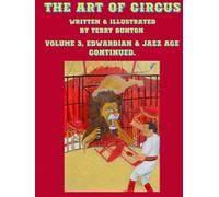 The Art of Circus Volume Three: Edwardian & Jazz Age Continued.