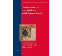 The Art of Cistercian Persuasion in the Middle Ages and Beyond: Caesarius of Heisterbach’s Dialogue on Miracles and its Reception: 196 (Studies in Medieval and Reformation Traditions, 196)
