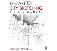 The Art of City Sketching: A Field Manual