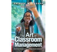 The Art of Classroom Management: Maximizing Instructional Time to Increase Student Achievement