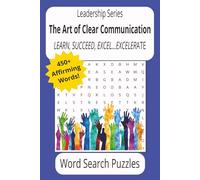The Art of Clear Communication: Word Searches About Empowerment, Connection and Alignment...One Word at a Time! | Buy as Gifts, for Organizations, ... | Respect Begins Here! (Leadership Series)