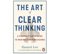 The Art of Clear Thinking: A Fighter Pilot's Guide to Making Tough Decisions – Penguin Books