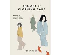 The Art of Clothing Care A Guide to Making Your Wardrobe Last