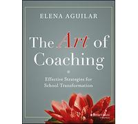 The Art of Coaching: Effective Strategies for School Transformation
