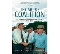 The Art of Coalition : The Howard Government Experience, 1996-2007