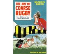 The Art of Coarse Rugby: Written by Michael Green, 1998 Edition, (New ed of 2 Revised ed) Publisher: Robson Books Ltd [Paperback]
