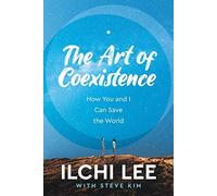 The Art of Coexistence: How You and I Can Save the World